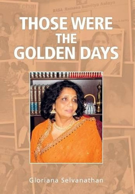 Those Were the Golden Days by Gloriana Selvanathan 9781845496289