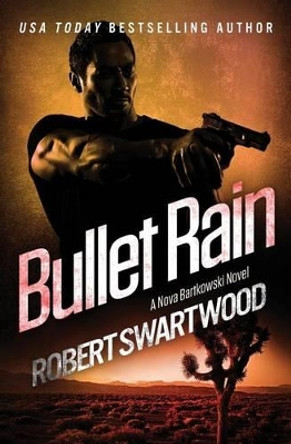 Bullet Rain by Robert Swartwood 9781945819018
