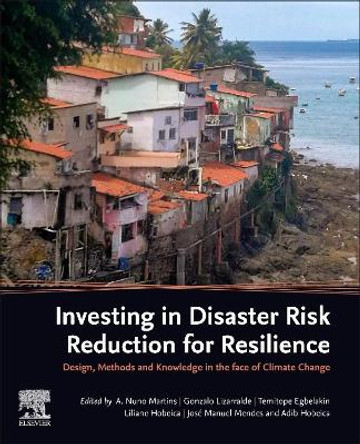 Investing in Disaster Risk Reduction for Resilience: Design, Methods and Knowledge under Climate Change by A. Nuno Martins