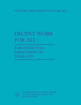 Decent Work for All. Targeting Full Employment in Thailand by ILO 9789221123545