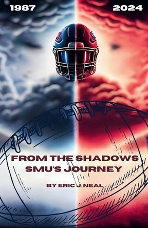 From the Shadows: SMU's Journey by Eric J Neal 9798230274490
