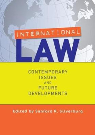 International Law: Contemporary Issues and Future Developments by Sanford R. Silverburg