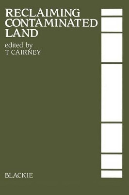 Reclaiming Contaminated Land by T. Cairney 9789401165068