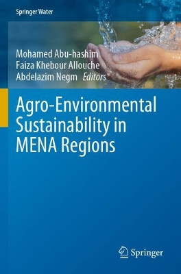 Agro-Environmental Sustainability in MENA Regions by Mohamed Abu-hashim 9783030785765