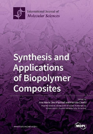 Synthesis and Applications of Biopolymer Composites by Ana Maria Diez-Pascual 9783039211326