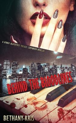 Behind the Bloodlines: A Donati Bloodlines Trilogy Companion Novella by Bethany-Kris 9781988197418