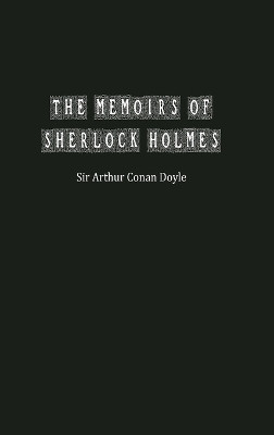 The Memoirs of Sherlock Holmes by Arthur Doyle 9781774819708