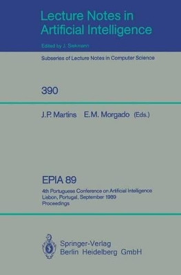 EPIA'89: 4th Portuguese Conference on Artificial Intelligence, Lisbon, Portugal, September 26-29, 1989. Proceedings by Joao P. Martins 9783540516651