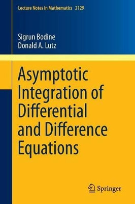 Asymptotic Integration of Differential and Difference Equations by Sigrun Bodine 9783319182476