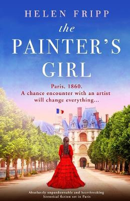 The Painter's Girl: Absolutely heartbreaking historical romance set in Paris by Helen Fripp 9781803141237