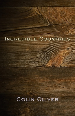 Incredible Countries: A gathering of poems by Colin Oliver 9781908774279