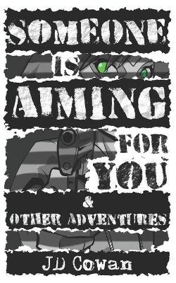 Someone is Aiming for You & Other Adventures by L Jagi Lamplighter 9781775154358