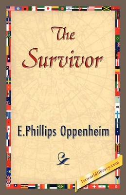 The Survivor by Oppenheim E Phillips Oppenheim 9781421839486