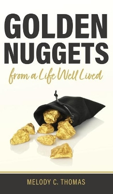 Golden Nuggets From a Life Well Lived by Melody C Thomas 9798985835106