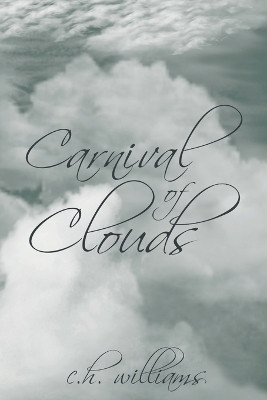 Carnival of Clouds by C H Williams 9781733356985