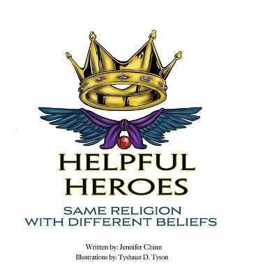 Helpful Heroes, Same Religion With Different Beliefs by Jennifer Chinn 9781637901724