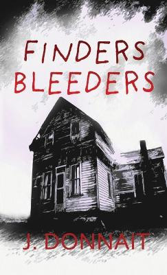 Finders Bleeders by J Donnait 9781732001398