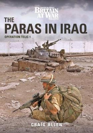 THE PARAS IN IRAQ: Operation Telic 1 by Craig Allen