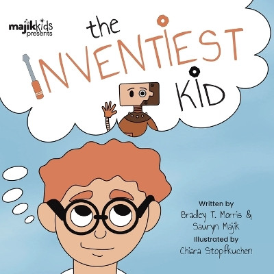 The Inventiest Kid by Bradley T Morris 9781990568169