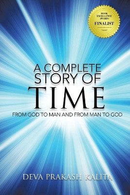 A Complete Story of Time: FROM GOD TO MAN AND FROM MAN TO GOD (New Edition) by Deva Prakash Kalita 9781645503675