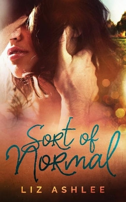 Sort of Normal by Liz Ashlee 9781949931389