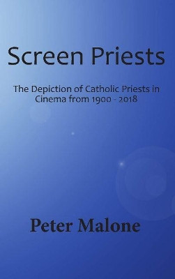 Screen Priests by Peter Malone 9781925872897