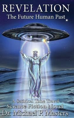 Revelation: The Future Human Past by Michael Masters 9781733634076
