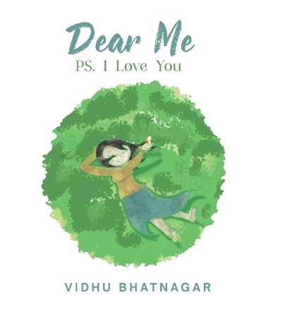 Dear Me PS I Love You by Vidhu Bhatnagar 9789358191301