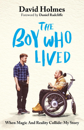 The Boy Who Lived: Harry Potter Changed My Life, with a foreword by Daniel Radcliffe by David Holmes 9781399738828