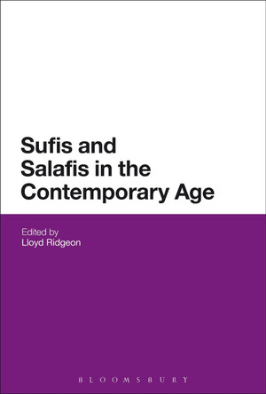 Sufis and Salafis in the Contemporary Age by Lloyd Ridgeon 9781350012387