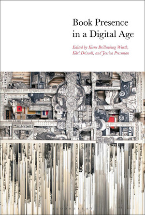Book Presence in a Digital Age by Kiene Brillenburg Wurth 9781501360978