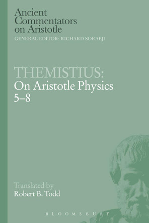 Themistius: On Aristotle Physics 5-8 by Themistius 9781472558169