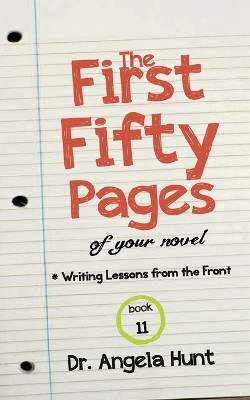 The First Fifty Pages: Of your Novel by Angela Hunt 9781961394902