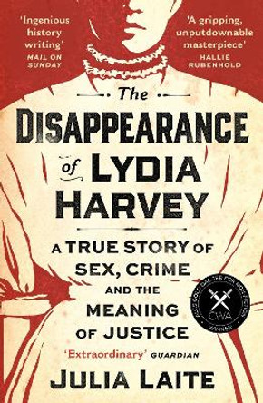 The Disappearance of Lydia Harvey: A GUARDIAN BOOK OF THE WEEK: A true story of sex, crime and the meaning of justice by Julia Laite