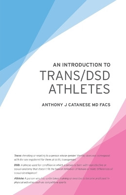 An Introduction to Trans/DSD Athletes by Anthony J Catanese 9798887471693