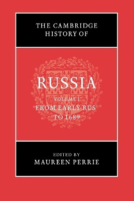 The Cambridge History of Russia: Volume 1, From Early Rus' to 1689 by Maureen Perrie 9781107639423