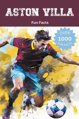 Aston Villa Fun Facts by Trivia Ape 9798223028024
