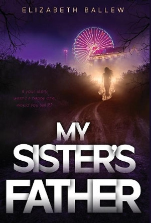 My Sister's Father by Elizabeth Ballew 9781733790802