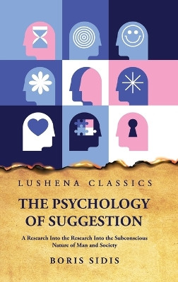 The Psychology of Suggestion by Boris Sidis 9798890961228