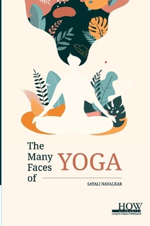 The Many Faces of Yoga by Sayali Navalkar 9789360093419