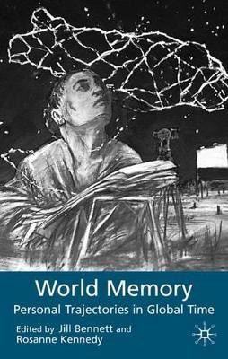 World Memory: Personal Trajectories in Global Time by Jill Bennett 9781403901156