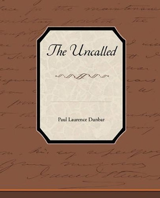 The Uncalled by Paul Laurence Dunbar 9781438574325