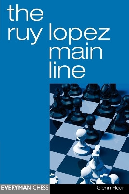 The Ruy Lopez Main Line by Glenn Flear 9781857443516
