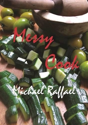 Messy Cook by Michael Raffael 9781903018910