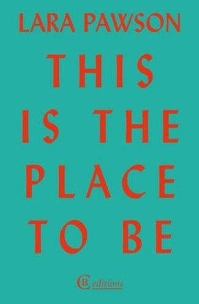 This is the Place to Be by Lara Pawson 9781909585218