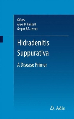 Hidradenitis Suppurativa: A Disease Primer by Alexa Boer Kimball 9783319505930