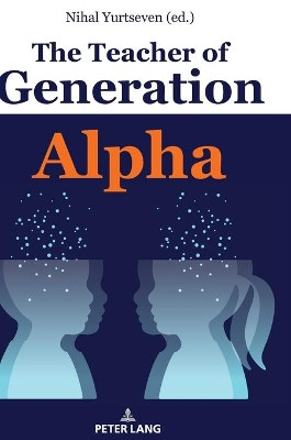 The Teacher of Generation Alpha by Nihal Yurtseven 9783631809778