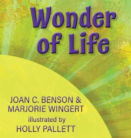 Wonder of Life by Joan C Benson 9798891341685