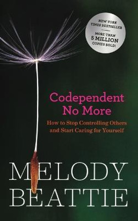 Codependent No More: How to Stop Controlling Others and Start Caring for Yourself by Anon