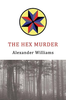 The Hex Murder: A Golden-Age Mystery Reprint by Alexander Williams 9781616464080